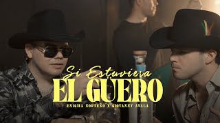 Si Estuviera El Güero - Enigma Norteño x Giovanny Ayala(Video Oficial)