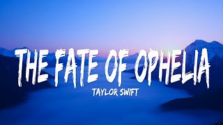 Taylor Swift - The Fate of Ophelia (Lyrics)