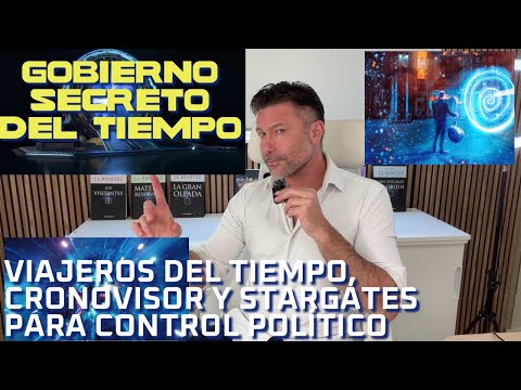 Gobierno Secreto con Tecnología de Viaje en el Tiempo, Cronovisor y Stargates. Límites y Soluciones.
