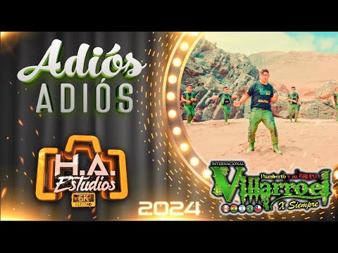 ♪♪ Humberto y su grupo Villarroel - Adiós Adiós (Oficial 4K)♪🔸️H.A. ESTUDIOS - 2024🔸️