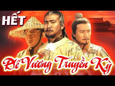 ĐẾ VƯƠNG TRUYỀN KỲ - Tập Cuối | Phim Bộ Cổ Trang Trung Quốc Mới Nhất | Phim Mới Hay Thuyết Minh