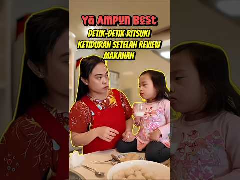 DETIK-DETIK RITSUKI KETIDURAN SETELAH REVIEW MAKANAN #ritsuki #uenofamilyjapan