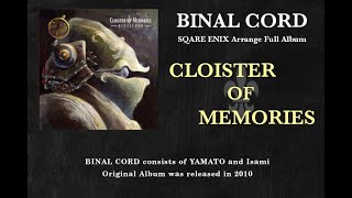 BINAL CORD "CLOISTER OF MEMORIES" (SQUARE ENIX arrange full album)