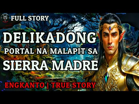DELIKADONG PORTAL NA MALAPIT SA SIERRA MADRE - Full Story | Engkanto True Story