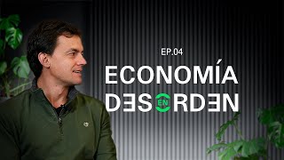 Ecónomia en Desorden #4