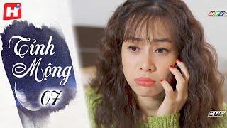 Tỉnh Mộng - Tập 7 | HTV Phim Tình Cảm Việt Nam