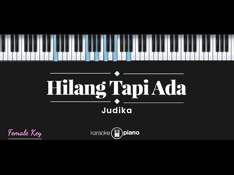 Hilang Tapi Ada – Judika (KARAOKE PIANO – FEMALE KEY)