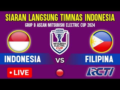 🔴SIARAN LANGSUNG! LIVE RCTI TIMNAS INDONESIA VS FILIPINA ~ ASEAN MITSUBISHI ELEKTRIC CUP 2024 GRUP B