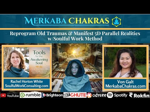 Reprogram Old Traumas & Manifest 5D Parallel Realities w/Rachel White: Merkaba Chakras Podcast #113