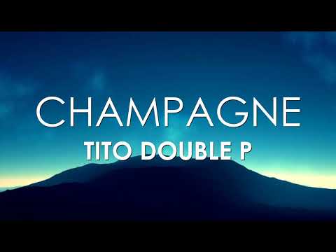 Tito Double P - Champagne (Letra)