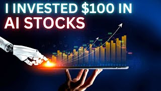 I Invested $100 in AI Stocks – Here’s What Happened!