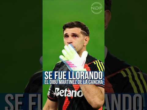 El Dibu Martinez se fue llorando de la cancha 😭