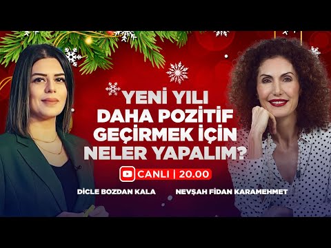 Yeni Yılı Daha Pozitif Geçirmek İçin Neler Yapalım? I Nevşah Fidan Karamehmet