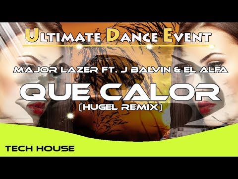 Tech-House ♫ Major Lazer ft. J Balvin & El Alfa - Que Calor (HUGEL Remix)