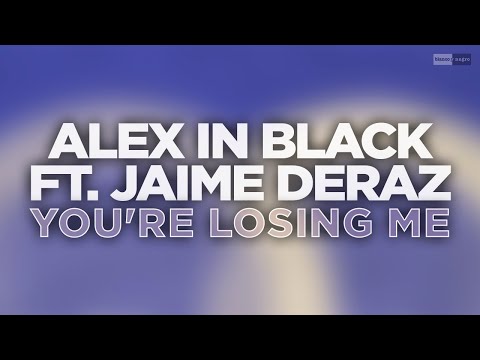 Alex in Black Feat. Jaime Deraz - You're Losing Me (Official Audio Video) #dancemusic