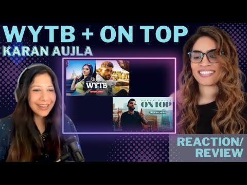 WYTB + ON TOP (@KaranAujlaOfficial) REACTION!