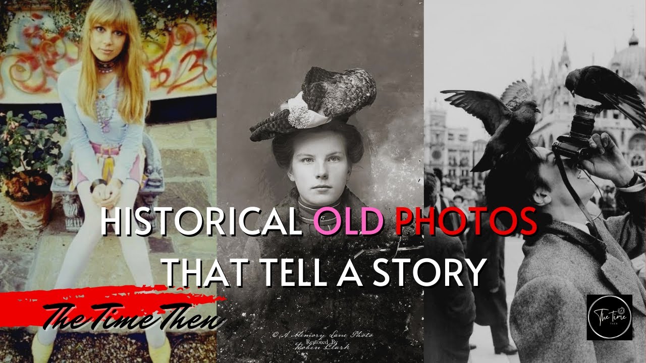 Historical Old Photos that Tell a Story