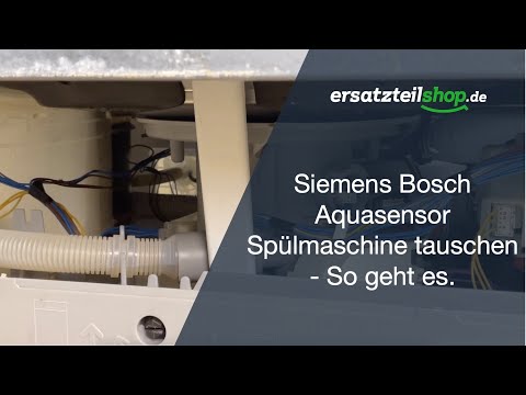 Siemens Bosch Aquasensor Spülmaschine tauschen - So geht es.