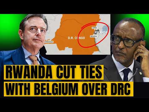 Rwanda BREAKS Ties With Belgium Over DR Congo Crisis