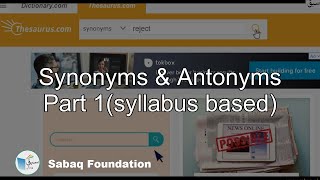 Synonyms & Antonyms Part 1(syllabus based)