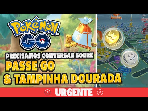 Precisamos conversar sobre o novo Passe GO e a Tampinha Dourada... | Pokémon GO