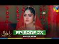 Raaja Rani - Episode 23 - 23rd July 2025 [ Hina Afridi & Faysal Qureshi ] - HUM TV