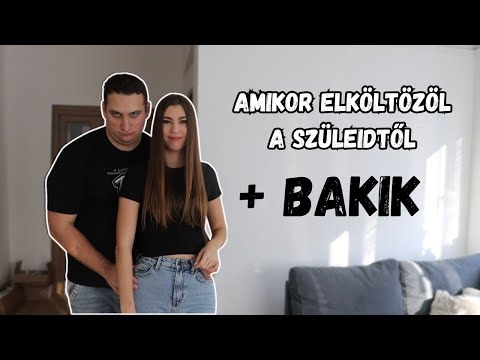 AMIKOR ELKÖLTÖZÖL A SZÜLEIDTŐL  | + BAKIK