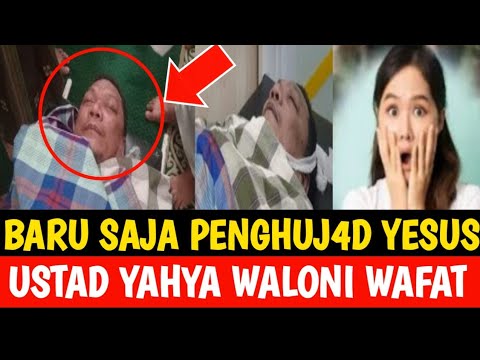 BARU SAJA PENGHUJ4D YESUS USTAD YAHYA WALONI MENINGG4L DUNIA😱
