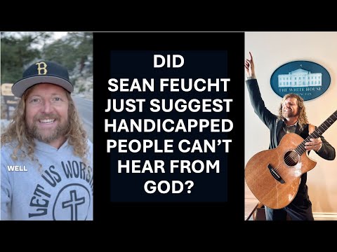 Did Sean Feucht Just Suggest Handicapped People Cannot Hear From God?