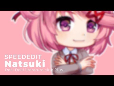 NATSUKI - SPEEDEDIT | GACHALIFE2 | #dokidokiliteratureclubplus