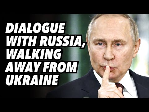 Dialogue with Russia, walking away from Ukraine