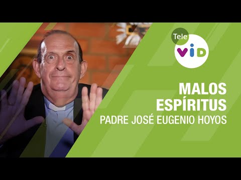 El Desorden por los Malos Espíritus 👻 Reflexión Padre José Eugenio Hoyos #TeleVID