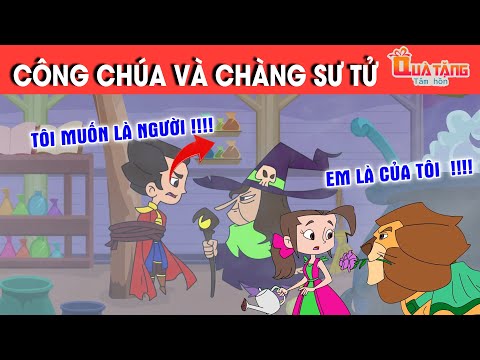 CÔNG CHÚA VÀ CHÀNG SƯ TỬ – TRUYỆN CỔ TÍCH – CHUYỆN CỔ TÍCH –QUÀ TẶNG CUỘC SỐNG