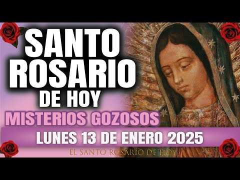 EL SANTO ROSARIO DE HOY LUNES 13 DE ENERO 2025 MISTERIOS GOZOSOS - EL SANTO ROSARIO DE HOY