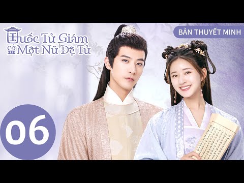 [BẢN THUYẾT MINH] Quốc Tử Giám Có Một Nữ Đệ Tử - Tập 6 | Triệu Lộ Tư&Từ Khai Sính | Cổ Trang | WeTV
