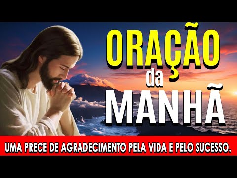 🌞COMECE O DIA COM ESTA ORAÇÃO PODEROSA🙏Uma prece de agradecimento pela vida e pelo sucesso.