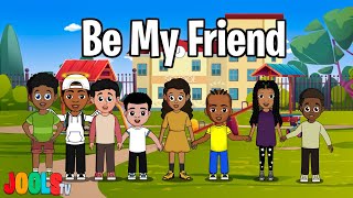 Be My Friend | Kids Songs on Friendship and Play | Jools TV