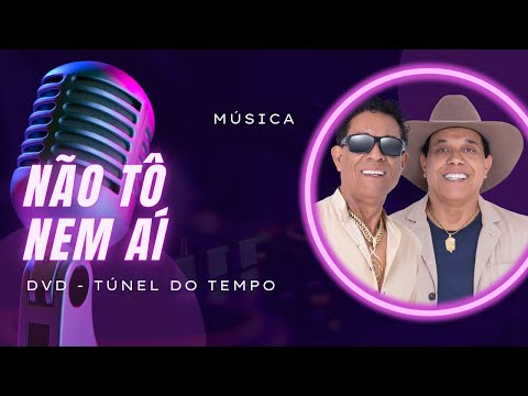Não Tô Nem Aí - DVD Túnel do Tempo - André e Andrade