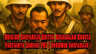 🔴 LIVE - Brigjen Soepardjo Kritisi Kegagalan Kudeta Partainya Sendiri PKI -  Dokumen Soepardjo