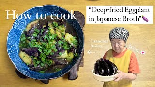How to cook “Deep-fried Eggplant in Japanese Broth by @japanesegrandmacooking