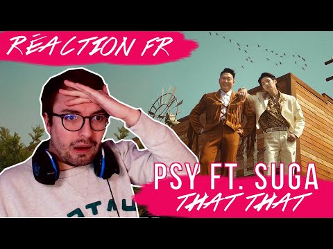 Vidéo OMG MAIS QUOI " THAT THAT " de PSY FT. SUGA BTS / KPOP RÉACTION FR