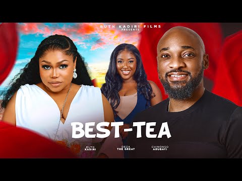 BEST-TEA - RUTH KADIRI DEZA THE GREAT CHINONSO ARUBAYI