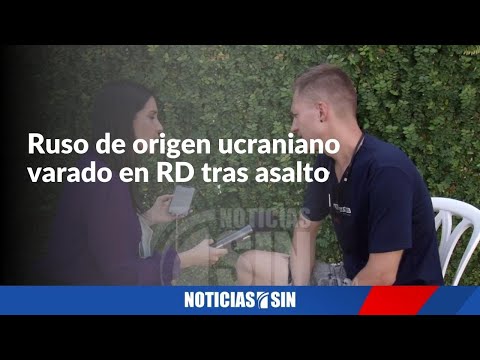 Ruso de origen ucraniano varado en RD tras asalto