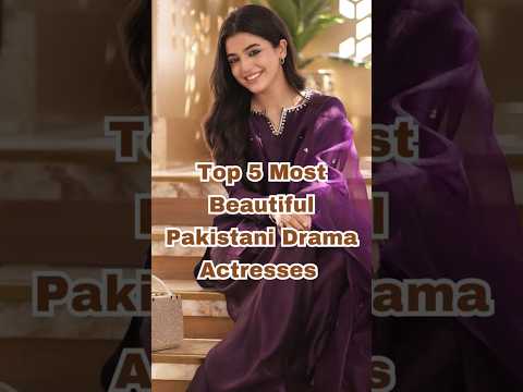 Top 5 Most Beautiful Pakistani Drama Actresses 💃✨ | Stunning Stars of Pakistani TV