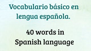 40 Words in English to Spanish language Basic vocabulary in Spanish
