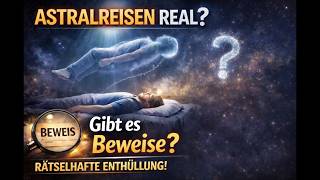 Sind Astralreisen real?