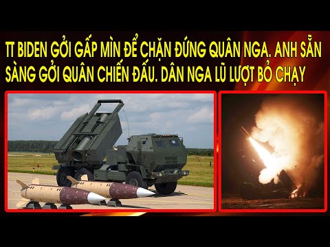 TT Biden gởi gấp mìn để chặn đứng quân Nga. Anh sẵn sàng gởi quân chiến đấu. Dân Nga lũ lượt bỏ chạy