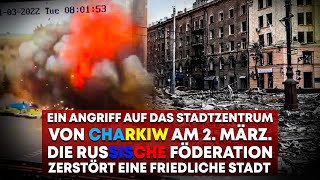 Ein Angriff auf das Stadtzentrum von Charkiw.  Charkiw am 2. März.