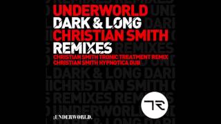 Underworld - Dark And Long (Christian Smith Hypnotica Dub) [Tronic]