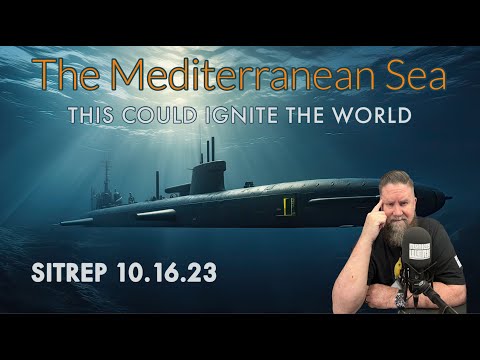 The Mediterranean Sea - THIS Could Ignite the World - SITREP 10.16.23